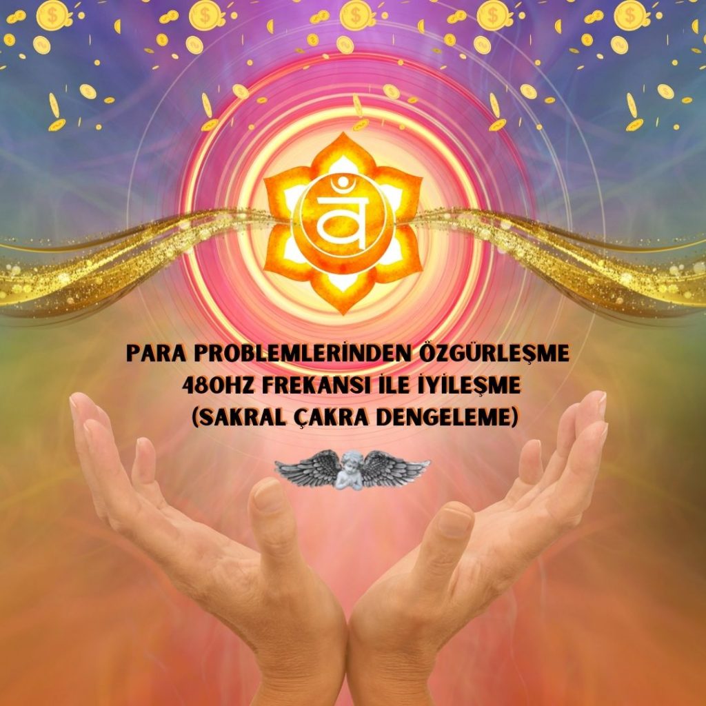 Para Problemlerinden Özgürleşme Meditasyonu – 480.Hz Frekanslı İle İyileşme (Sakral Çakra Dengeleme)