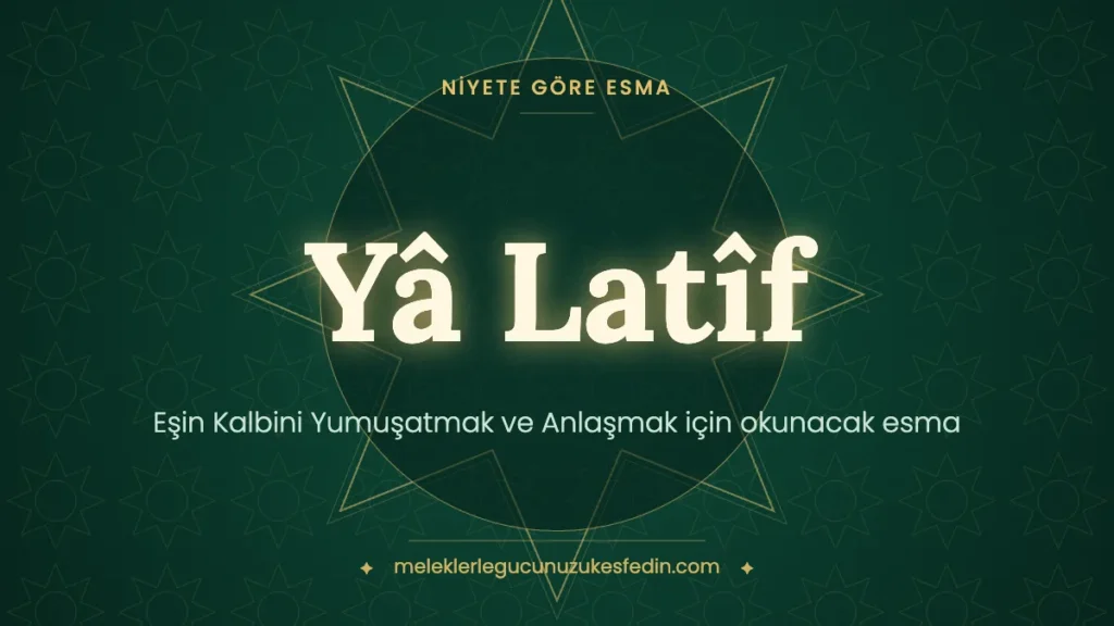 Eşin Kalbini Yumuşatmak ve Anlaşmak için Okunacak Esma: Hangi Esma Kaç Kere Okunur?