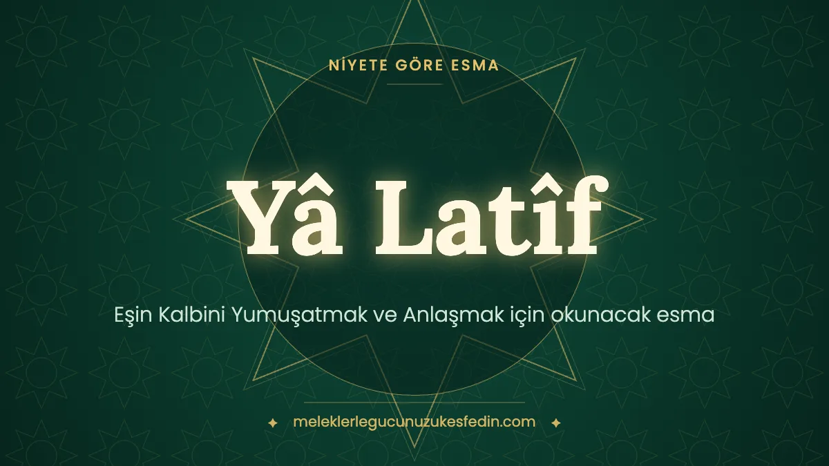 Eşin Kalbini Yumuşatmak ve Anlaşmak için Okunacak Esma: Hangi Esma Kaç Kere Okunur?