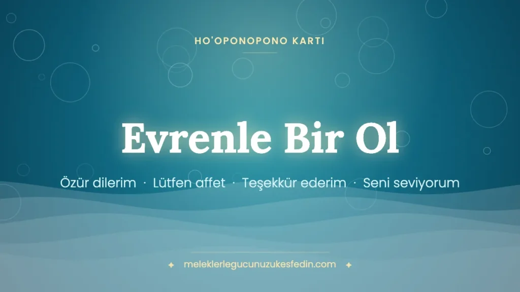 Evrenle Bir Ol & Ho’oponopono Kartı