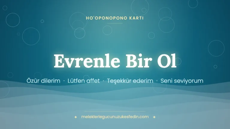 Evrenle Bir Ol – Ho'oponopono kartı