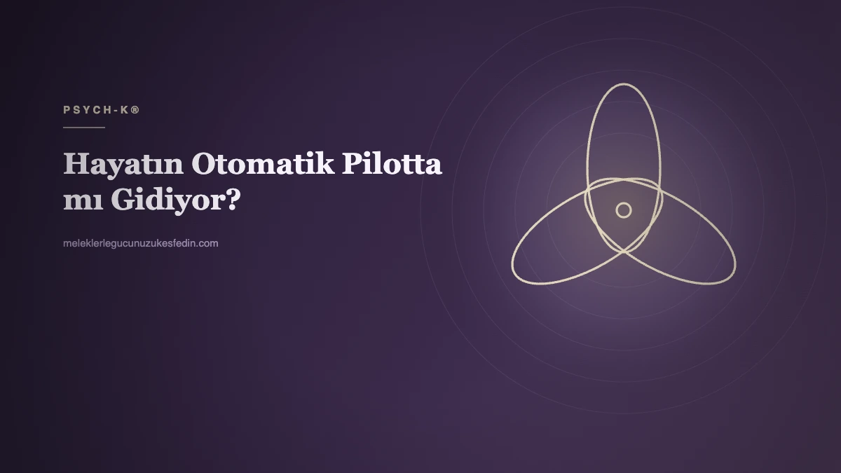 Hayatın Otomatik Pilotta mı Gidiyor?