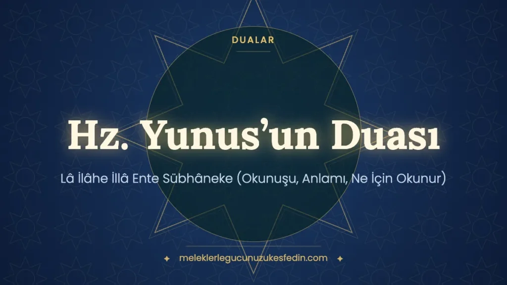 Hz. Yunus’un Duası: Lâ İlâhe İllâ Ente Sübhâneke (Okunuşu, Anlamı, Ne İçin Okunur)