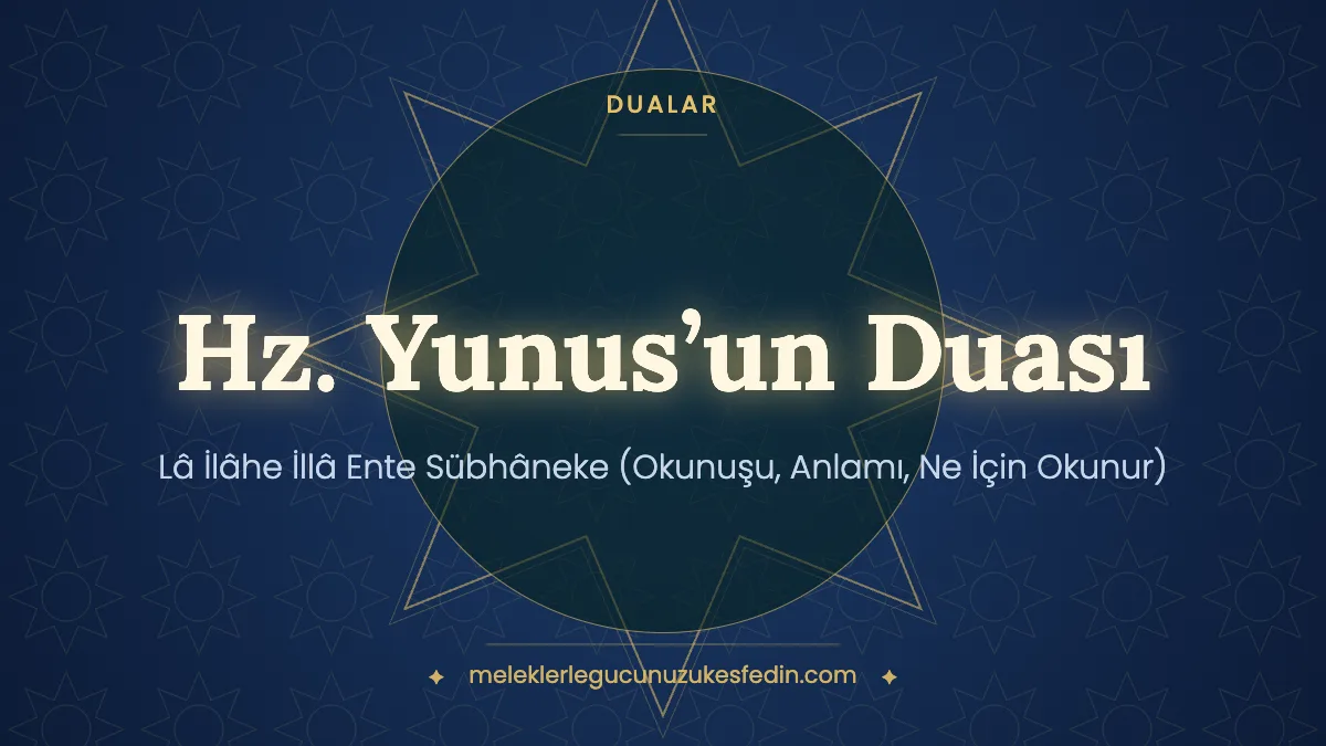 Hz. Yunus’un Duası: Lâ İlâhe İllâ Ente Sübhâneke (Okunuşu, Anlamı, Ne İçin Okunur)