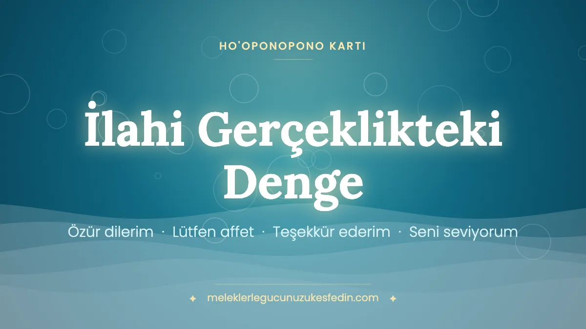İlahi Gerçeklikteki Denge & Ho’oponopono Kartı