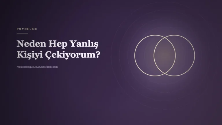 Neden Hep Yanlış Kişiyi Çekiyorum?