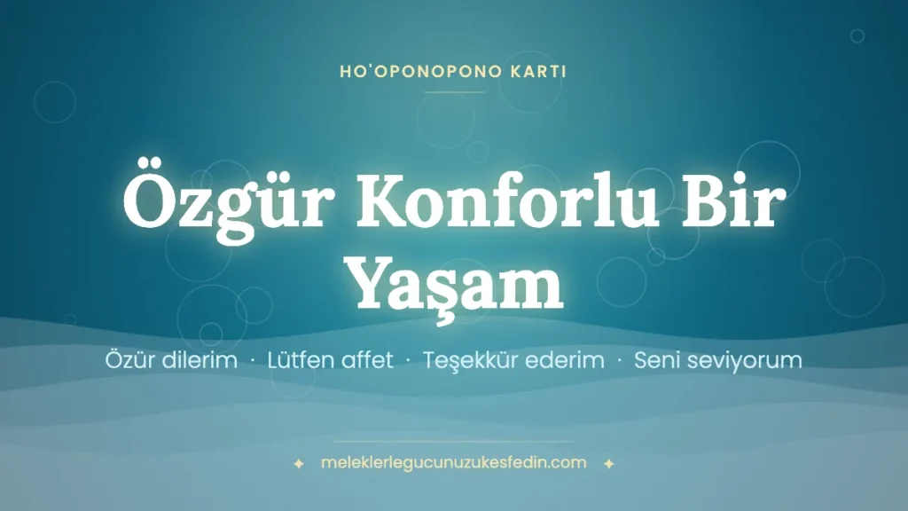 Özgür Konforlu Bir Yaşam & Ho’oponopono Kartı