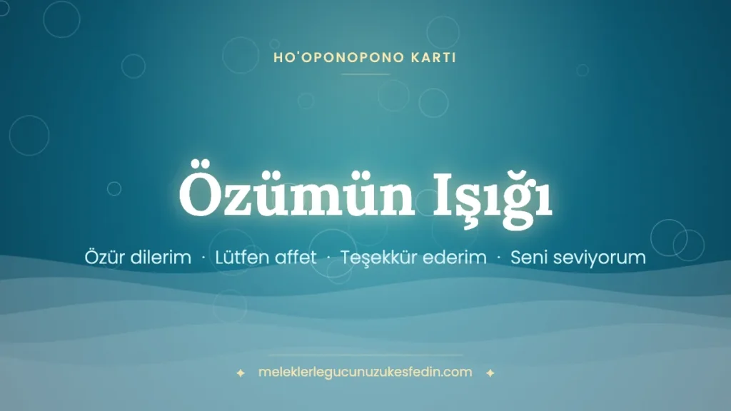 Özümün Işığı & Ho’oponopono Kartı