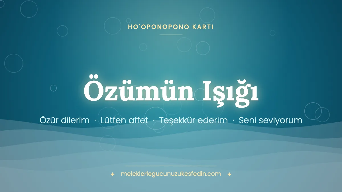 Özümün Işığı & Ho’oponopono Kartı