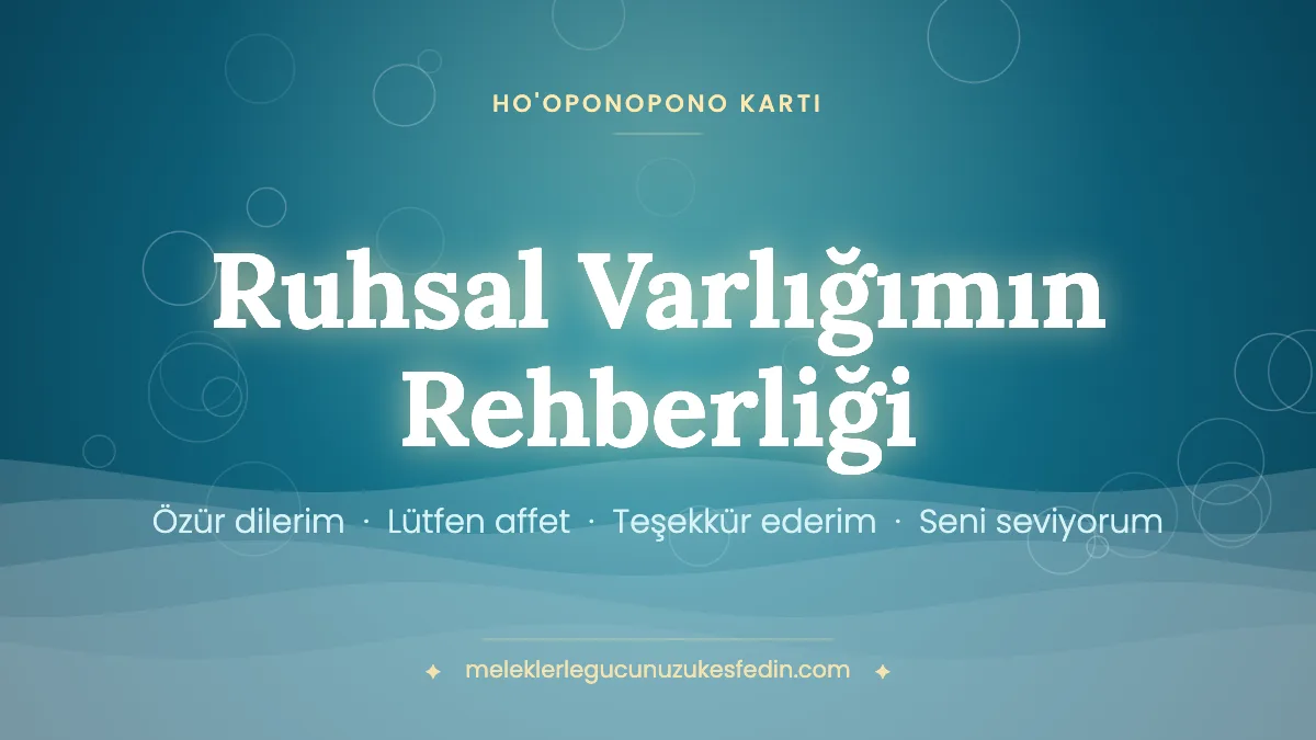 Ruhsal Varlığımın Rehberliği & Ho’oponopono Kartı