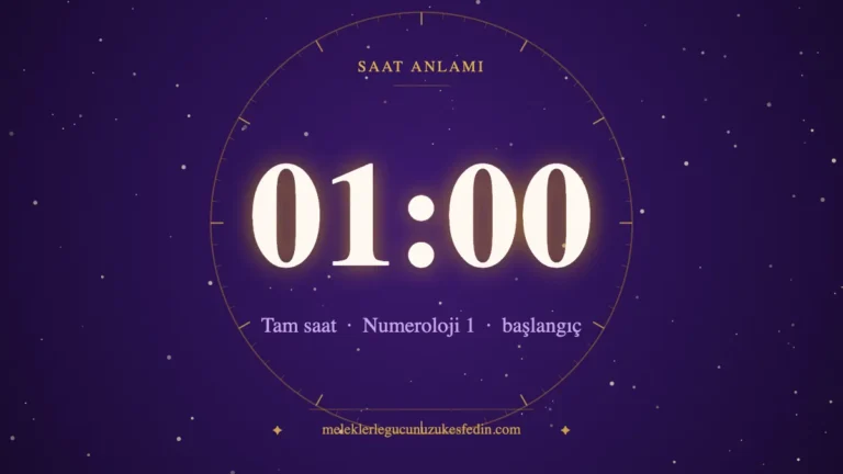 01.00 Saat Anlamı: Aşk, Dua ve Numeroloji Mesajı