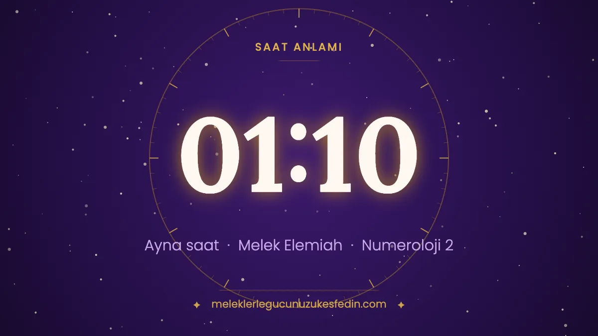 01.10 Saat Anlamı: Aşk, Melek ve Numeroloji Mesajı