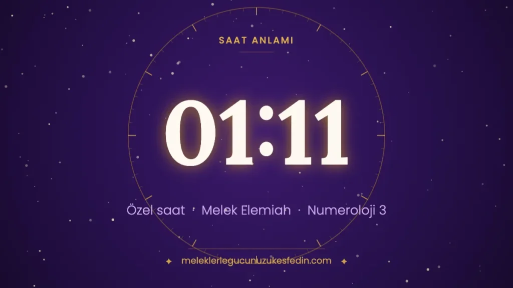 01:11 saat anlamı: özel saat, melek Elemiah, numeroloji 3