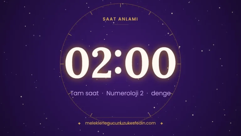 02.00 Saat Anlamı: Aşk, Dua ve Numeroloji Mesajı