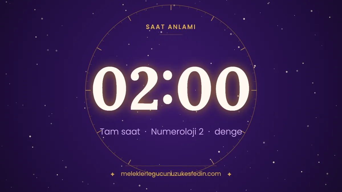 02.00 Saat Anlamı: Aşk, Dua ve Numeroloji Mesajı