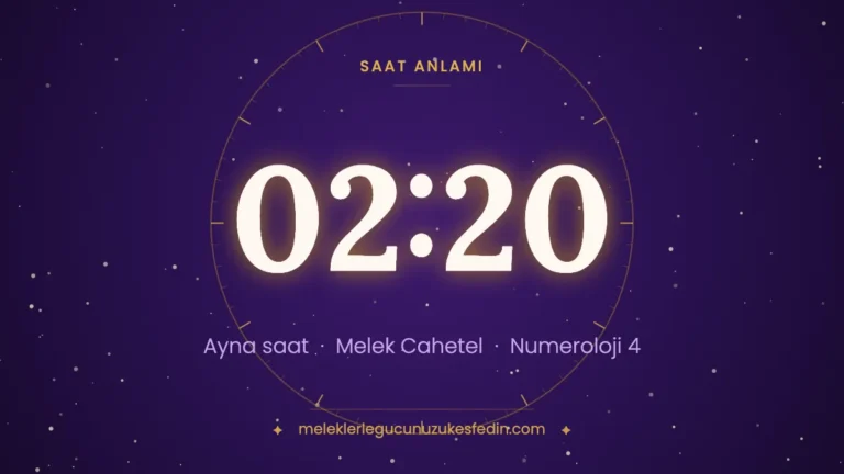 02.20 Saat Anlamı: Aşk, Melek ve Numeroloji Mesajı