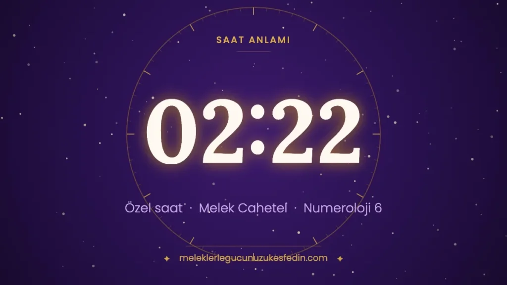 02:22 saat anlamı: özel saat, melek Cahetel, numeroloji 6