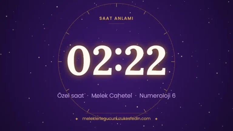 02.22 Saat Anlamı: Aşk, Melek ve Numeroloji Mesajı