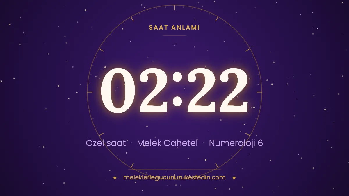 02.22 Saat Anlamı: Aşk, Melek ve Numeroloji Mesajı