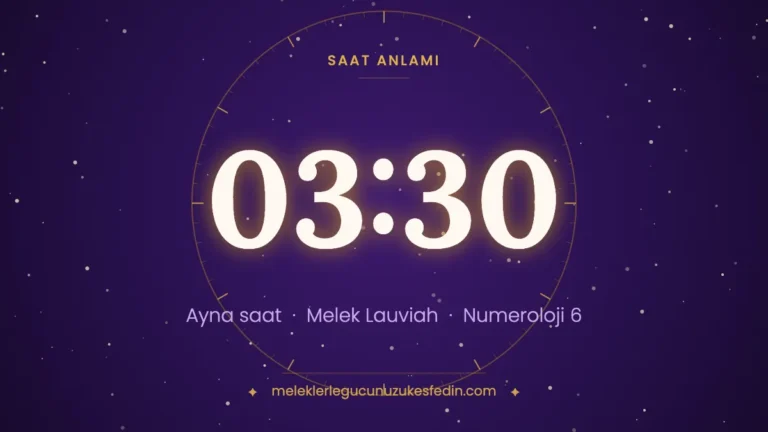 03.30 Saat Anlamı: Aşk, Melek ve Numeroloji Mesajı (2026)