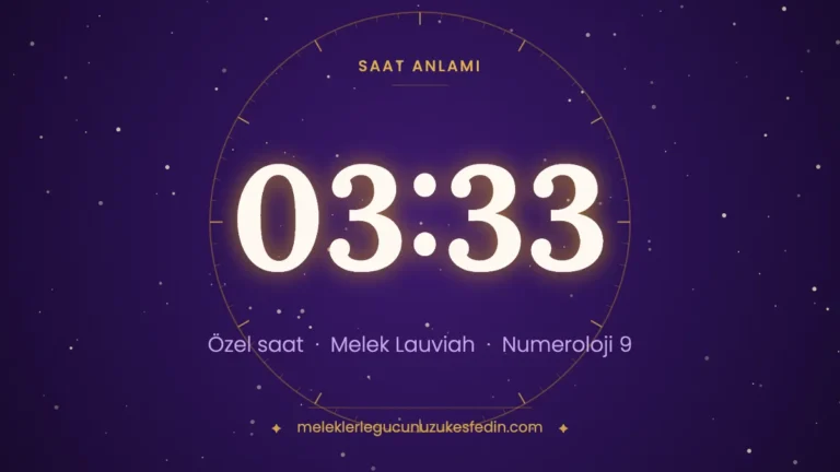 03.33 Saat Anlamı: Aşk, Melek ve Numeroloji Mesajı