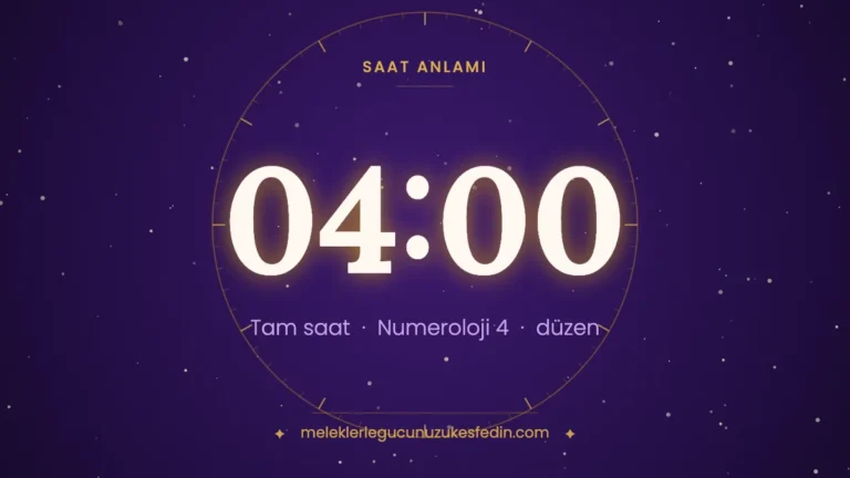 04.00 Saat Anlamı: Aşk, Dua ve Numeroloji Mesajı