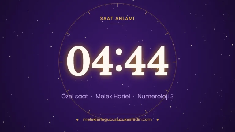 04.44 Saat Anlamı: Aşk, Melek ve Numeroloji Mesajı