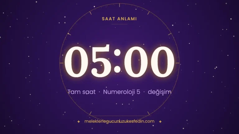 05.00 Saat Anlamı: Aşk, Dua ve Numeroloji Mesajı