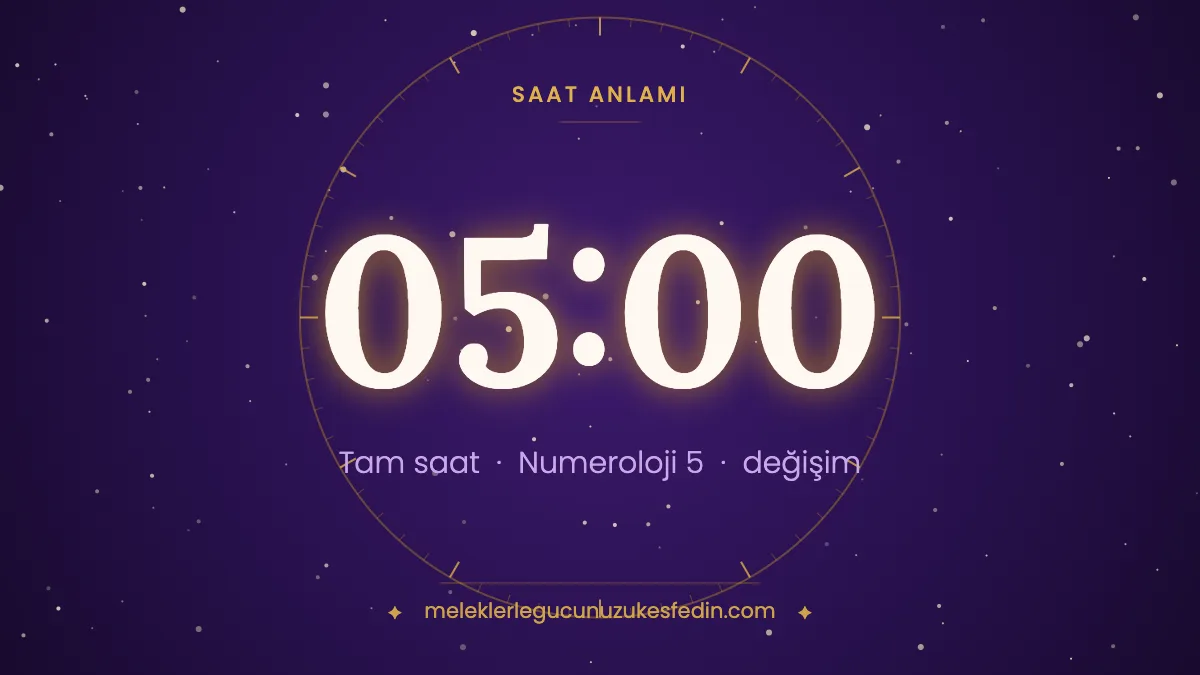 05.00 Saat Anlamı: Aşk, Dua ve Numeroloji Mesajı