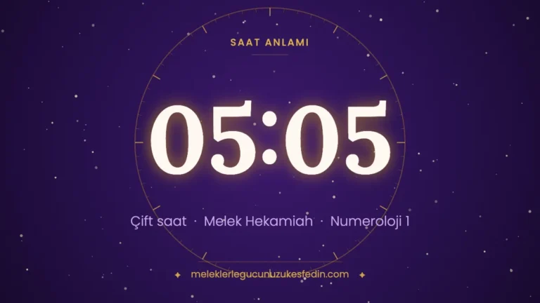 05.05 Saat Anlamı: Aşk, Melek ve Numeroloji Mesajı