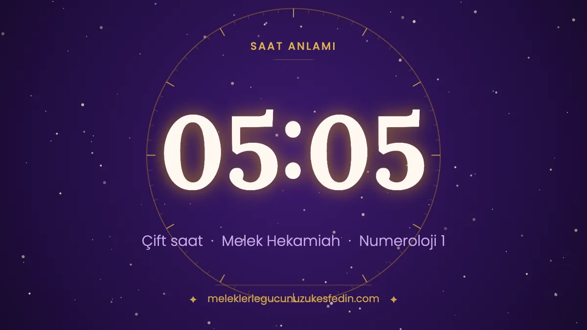05.05 Saat Anlamı: Aşk, Melek ve Numeroloji Mesajı