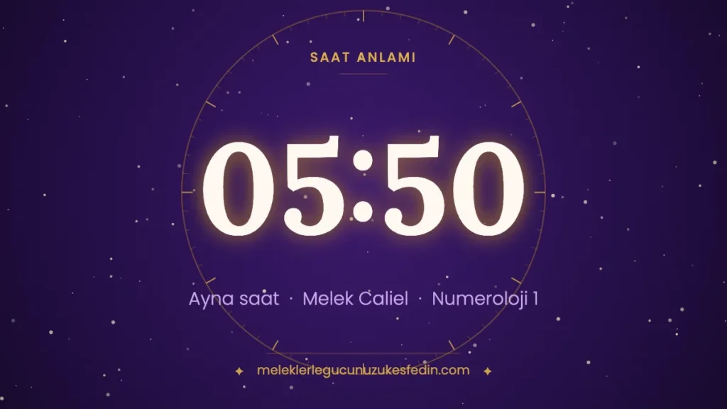05:50 saat anlamı: ayna saat, melek Caliel, numeroloji 1