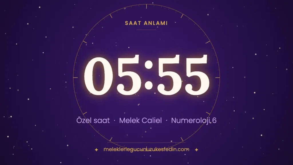 05:55 saat anlamı: özel saat, melek Caliel, numeroloji 6
