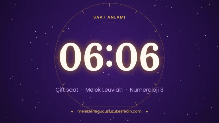06.06 Saat Anlamı: Aşk, Melek ve Numeroloji Mesajı