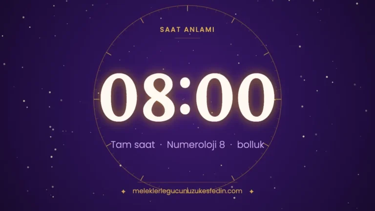 Meleklerle Gücünüzü Keşfedin 12 08.00 Saat Anlamı: Aşk, Dua ve Numeroloji Mesajı
