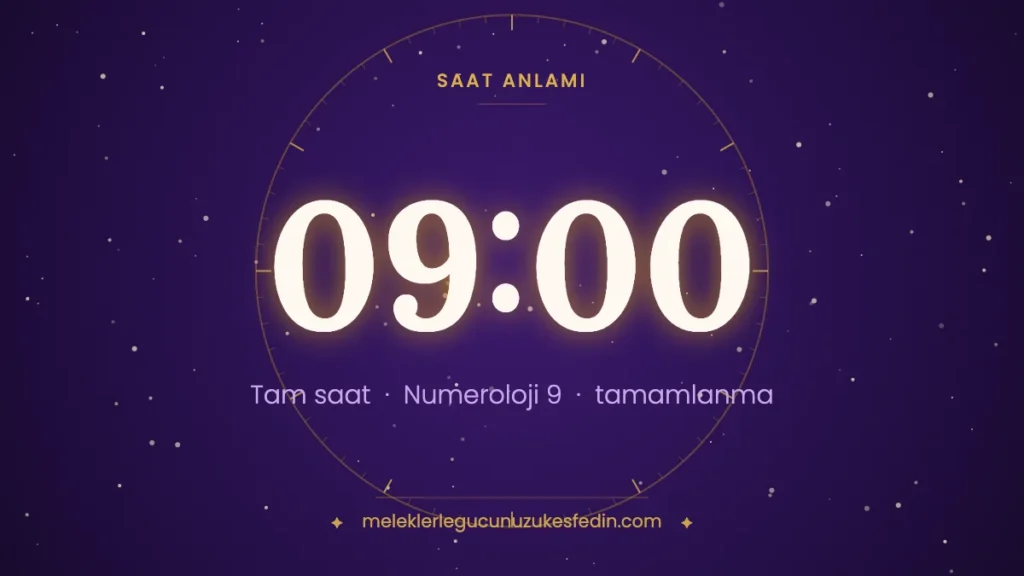 09.00 saat anlamı: tamamlanma, bırakma ve şefkat — numeroloji 9