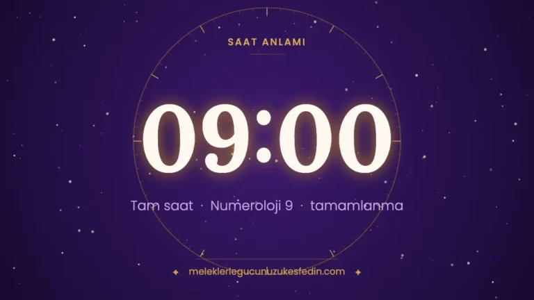 Meleklerle Gücünüzü Keşfedin 11 09.00 Saat Anlamı: Aşk, Dua ve Numeroloji Mesajı