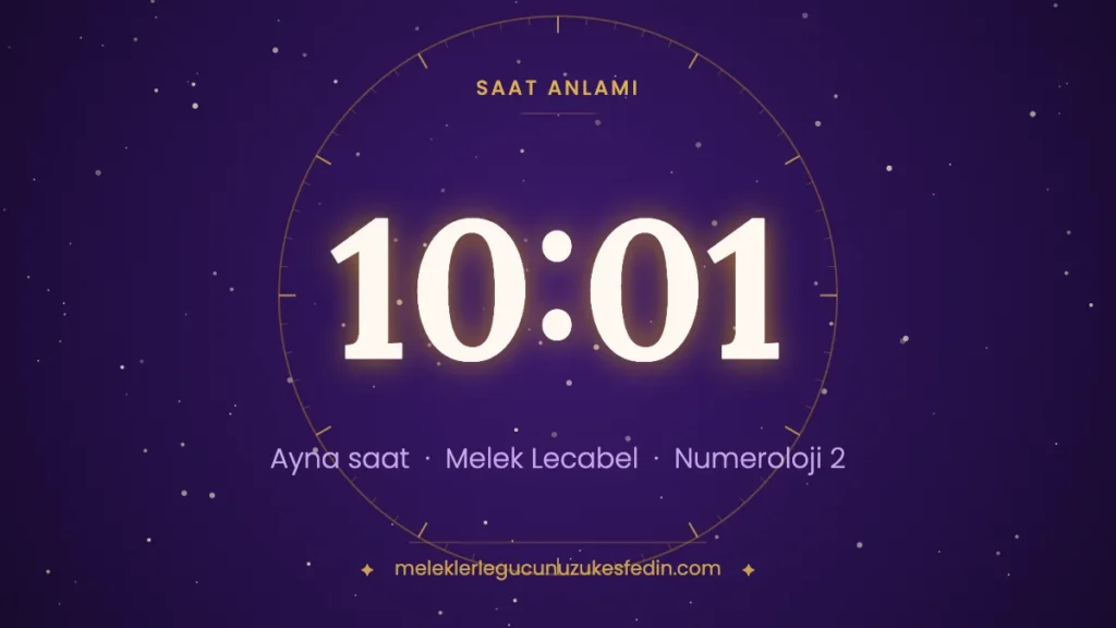 10:01 saat anlamı: ayna saat, melek Lecabel, numeroloji 2