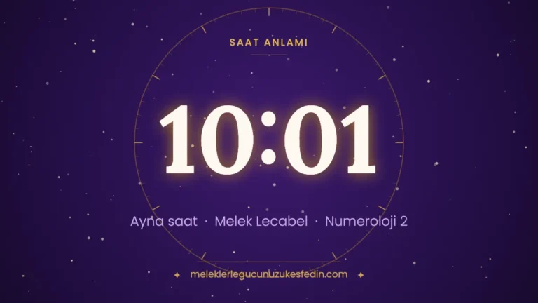 10.01 Saat Anlamı: Aşk, Melek ve Numeroloji Mesajı