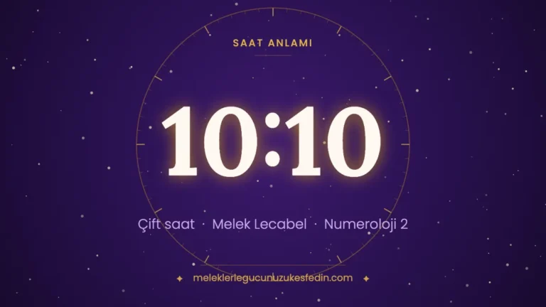 10.10 Saat Anlamı: Aşk, Melek ve Numeroloji Mesajı