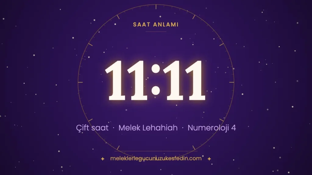 11:11 saat anlamı: çift saat, melek Lehahiah, numeroloji 4
