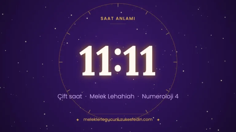 11.11 Saat Anlamı: Aşk, Melek ve Numeroloji Mesajı