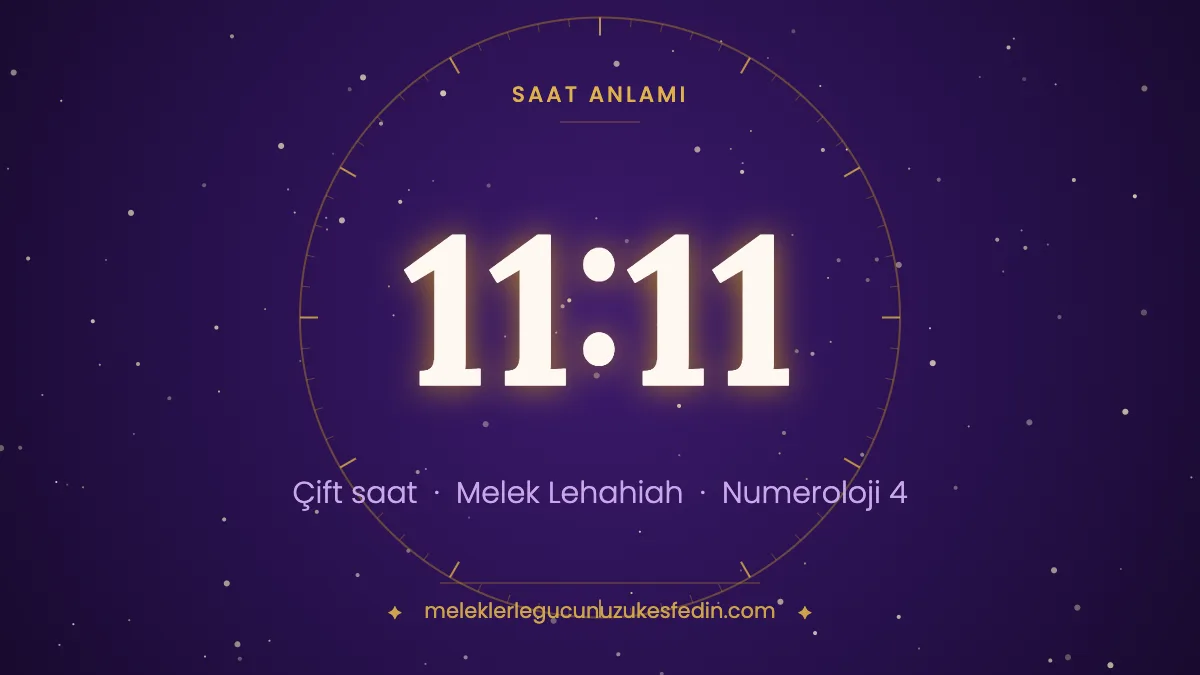 11.11 Saat Anlamı: Aşk, Melek ve Numeroloji Mesajı