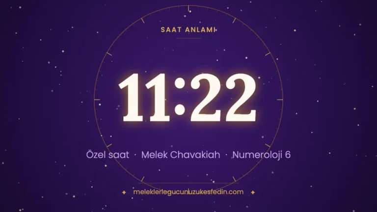 11.22 Saat Anlamı: Aşk, Melek ve Numeroloji Mesajı