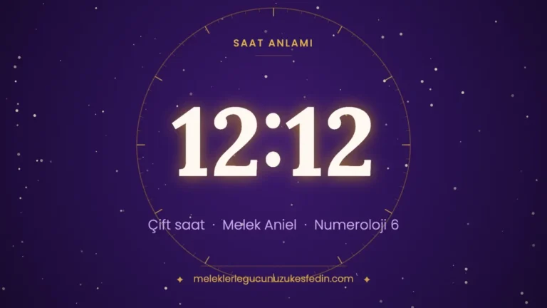 12.12 Saat Anlamı: Aşk, Melek ve Numeroloji Mesajı