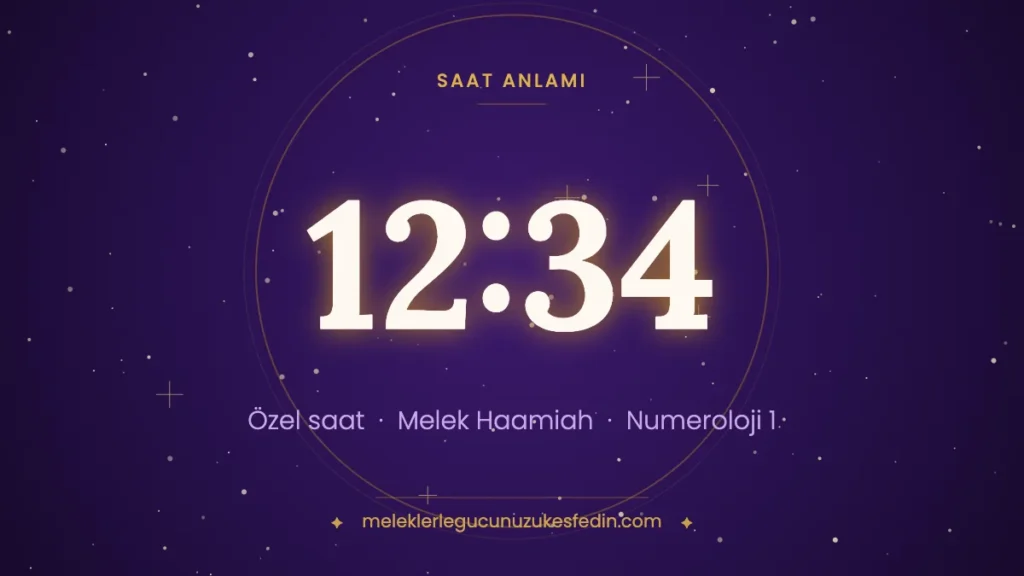 12:34 saat anlamı: özel saat, melek Haamiah, numeroloji 1