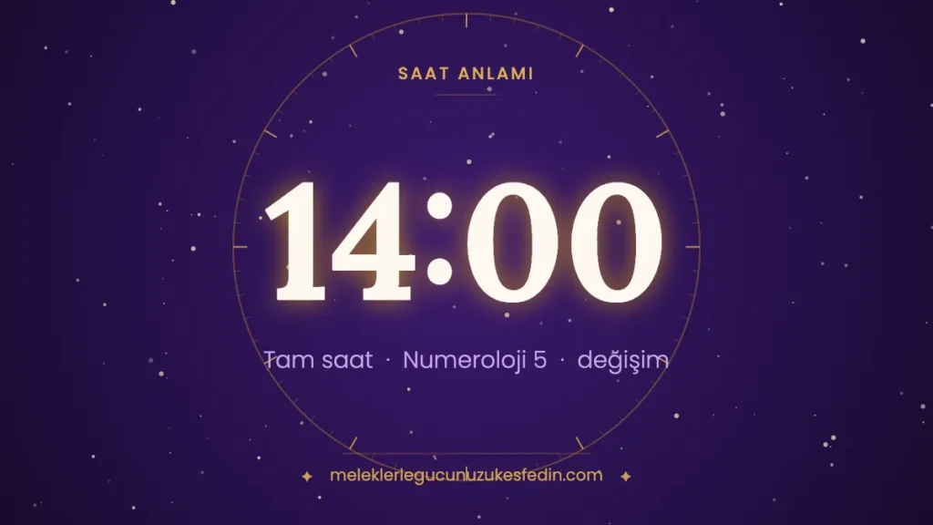 14.00 saat anlamı: değişim, özgürlük ve hareket — numeroloji 5