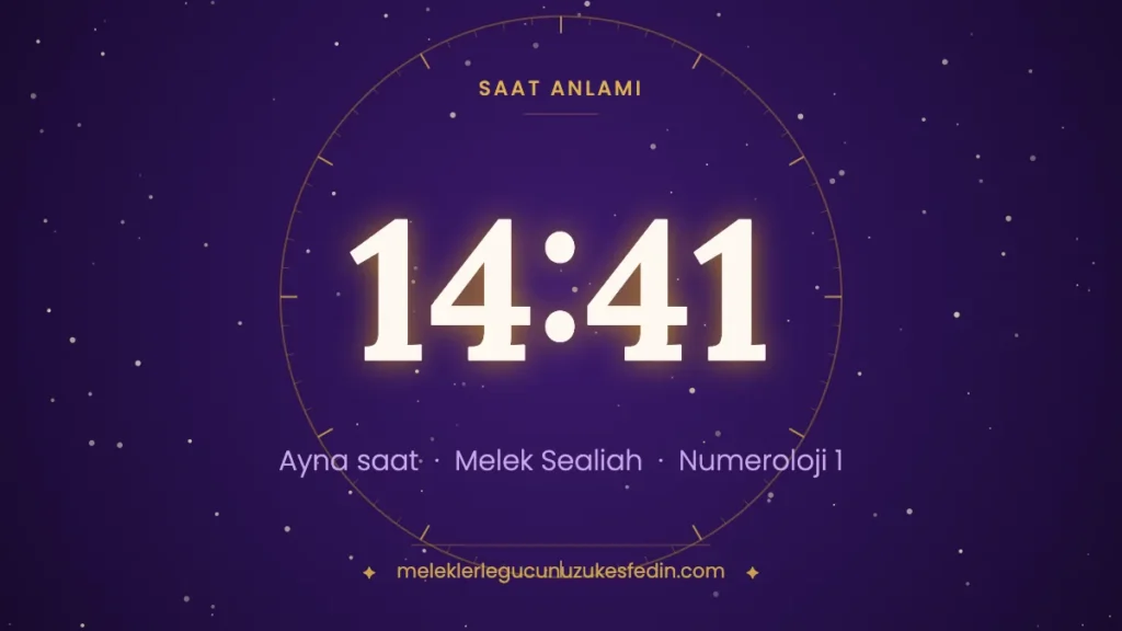 14:41 saat anlamı: ayna saat, melek Sealiah, numeroloji 1