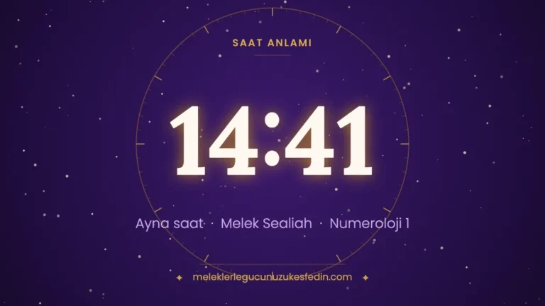 14.41 Saat Anlamı: Aşk, Melek ve Numeroloji Mesajı