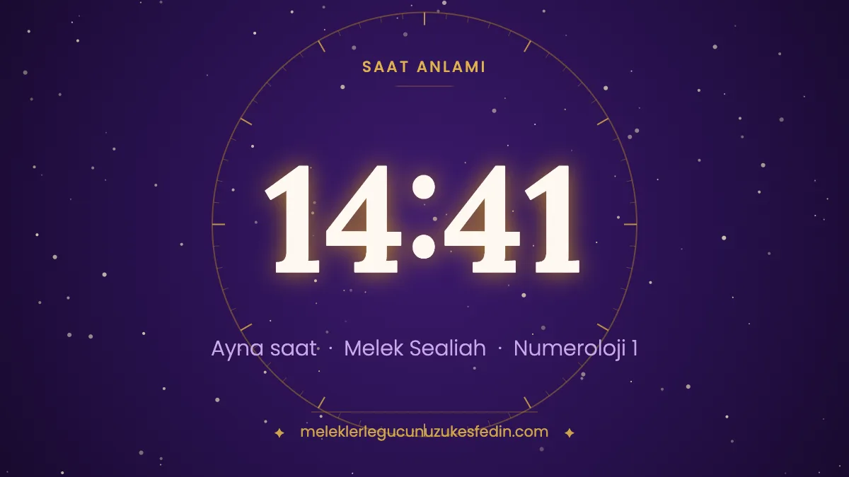 14.41 Saat Anlamı: Aşk, Melek ve Numeroloji Mesajı